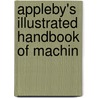 Appleby's Illustrated Handbook Of Machin by Unknown