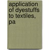 Application Of Dyestuffs To Textiles, Pa door J. Merritt 1874-1931 Matthews