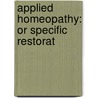 Applied Homeopathy: Or Specific Restorat door Onbekend