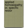 Applied Homoeopathy; Or, Specific Restor door William Bayes