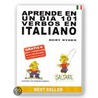 Aprende En Un Dia 101 Verbos En Italiano by Rory Ryder
