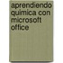 Aprendiendo Quimica Con Microsoft Office