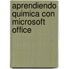 Aprendiendo Quimica Con Microsoft Office door Veronica Garcia Fronti
