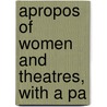 Apropos Of Women And Theatres, With A Pa door Onbekend
