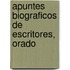 Apuntes Biograficos De Escritores, Orado