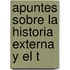 Apuntes Sobre La Historia Externa Y El T