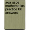 Aqa Gsce Mathematics Practice Bk Answers door Onbekend