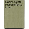 Arabian Nights Entertainments, Tr. Into by Arabian Nights