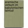 Aramische Verbum Im Babylonischen Talmud door Isaac Rosenberg