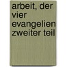 Arbeit, Der Vier Evangelien Zweiter Teil door Leopold Rosenzweig