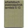 Arbeitsbuch Elektrotechnik Lernfeld 5-13 door Peter Braukhoff