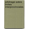 Arbitrage Sobre Lmites Interprovinciales door Santiago Cceres