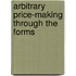 Arbitrary Price-Making Through The Forms