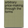 Arbitrary Price-Making Through The Forms by Mrs Henry Wood