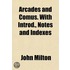 Arcades And Comus. With Introd., Notes A