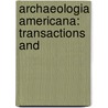 Archaeologia Americana: Transactions And door Onbekend