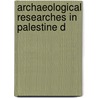 Archaeological Researches In Palestine D door Charles Clermont-Ganneau