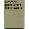 Archbold's Parish Officer And Shaw's Par door Onbekend