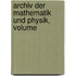 Archiv Der Mathematik Und Physik, Volume