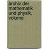Archiv Der Mathematik Und Physik, Volume door Anonymous Anonymous