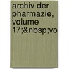 Archiv Der Pharmazie, Volume 17;&Nbsp;Vo door Wiley Interscience