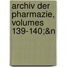 Archiv Der Pharmazie, Volumes 139-140;&N door Wiley Interscience
