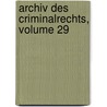 Archiv Des Criminalrechts, Volume 29 door Onbekend