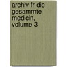 Archiv Fr Die Gesammte Medicin, Volume 3 door Anonymous Anonymous