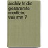 Archiv Fr Die Gesammte Medicin, Volume 7