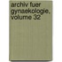 Archiv Fuer Gynaekologie, Volume 32