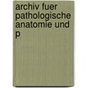 Archiv Fuer Pathologische Anatomie Und P by Unknown