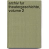 Archiv Fur Theatergeschichte, Volume 2 door Onbekend