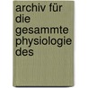 Archiv Für Die Gesammte Physiologie Des door Springerlink