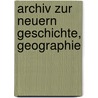 Archiv Zur Neuern Geschichte, Geographie door Onbekend