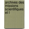 Archives Des Missions Scientifiques Et L by indu France. Commiss