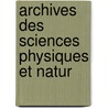 Archives Des Sciences Physiques Et Natur door Phys Universit De G