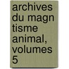 Archives Du Magn Tisme Animal, Volumes 5 door Etienne-Flix Hnin De Cuvillers