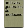 Archives Generales De Medecine door Onbekend