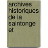 Archives Historiques De La Saintonge Et by Unknown
