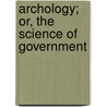 Archology; Or, the Science of Government door Samuel V. Blakeslee