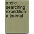 Arctic Searching Expedition:: A Journal
