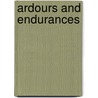 Ardours And Endurances door Robert Nichols