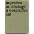 Argentine Ornithology: A Descriptive Cat