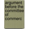 Argument Before The Committee Of Commerc door Albert Fink