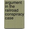 Argument In The Railroad Conspiracy Case door James Adams Van Dyke
