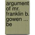 Argument Of Mr. Franklin B. Gowen ... Be