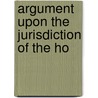 Argument Upon The Jurisdiction Of The Ho by Charles Watkin Wynn