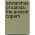 Aristarchus Of Samos, The Ancient Copern