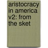 Aristocracy In America V2: From The Sket door Onbekend