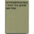Aristodemocracy : From The Great War Bac